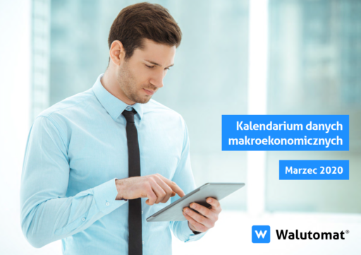 Kalendarium wydarzeń makroekonomicznych – marzec 2020