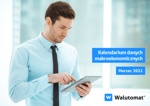 Kalendarium wydarzeń makroekonomicznych – marzec 2021