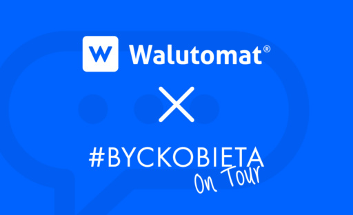 Walutomat Partnerem konferencji Być Kobietą On Tour 